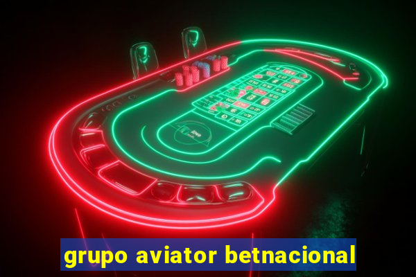 grupo aviator betnacional